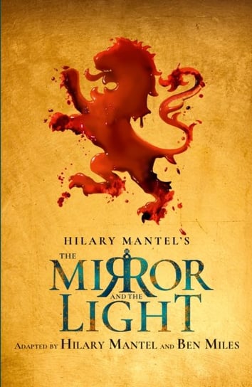 The Mirror and the Light: Rsc Stage Adaptation Mantel Hilary, Ben Miles