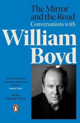 The Mirror and the Road: Conversations with William Boyd Penguin Books UK