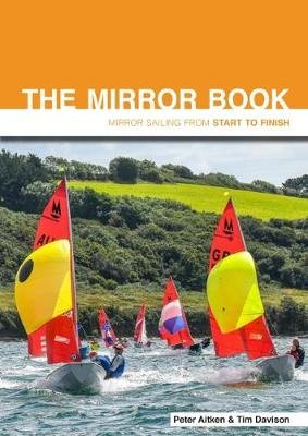 The Mirror Book: Mirror Sailing from Start to Finish Aitken Peter