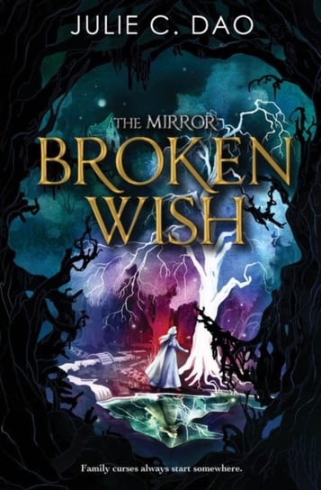 The Mirror: Broken Wish Julie C. Dao