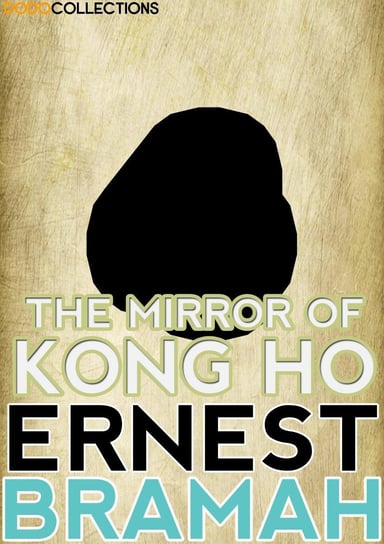 The Mirror of Kong Ho Bramah Ernest