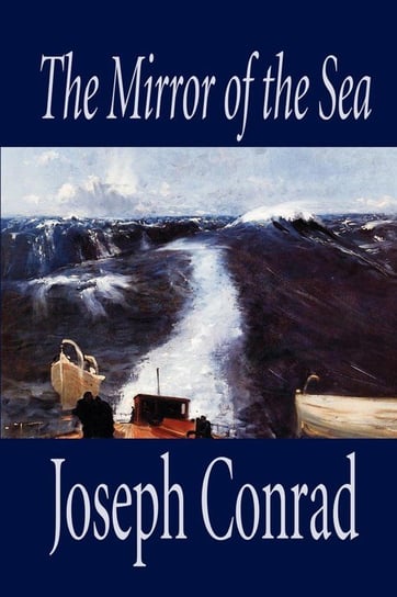 The Mirror of the Sea by Joseph Conrad, Fiction Conrad Joseph
