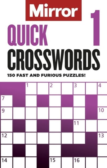 The Mirror: Quick Crosswords 1: 150 fast and furious puzzles! Opracowanie zbiorowe