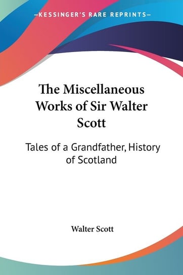 The Miscellaneous Works of Sir Walter Scott Walter Scott
