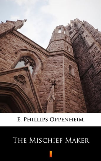 The Mischief Maker Edward Phillips Oppenheim
