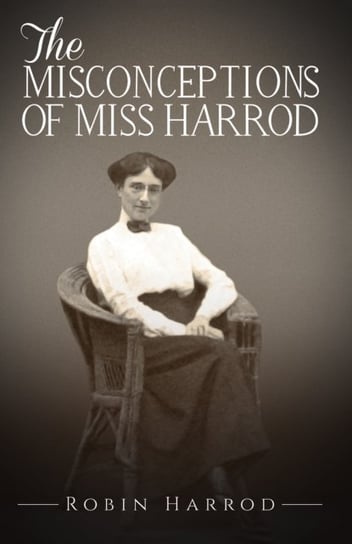 The Misconceptions of Miss Harrod Robin Harrod