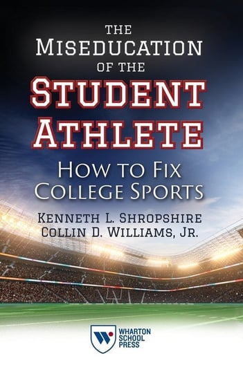The Miseducation of the Student Athlete Shropshire Kenneth L.