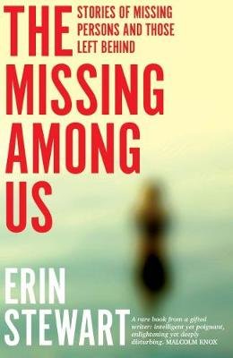 The Missing Among Us: Stories of missing persons and those left behind Stewart Erin