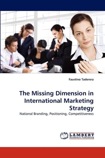 The Missing Dimension in International Marketing Strategy Taderera Faustino
