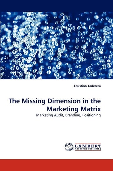 The Missing Dimension in the Marketing Matrix Faustino Taderera