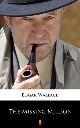 The Missing Million Edgar Wallace