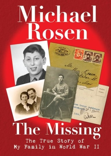 The Missing: The True Story of My Family in World War II Rosen Michael