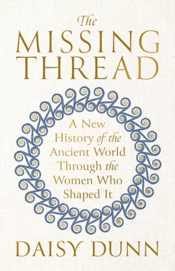 The Missing Thread Daisy Dunn