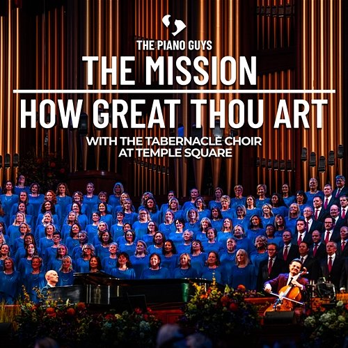 The Mission / How Great Thou Art The Piano Guys, The Tabernacle Choir at Temple Square
