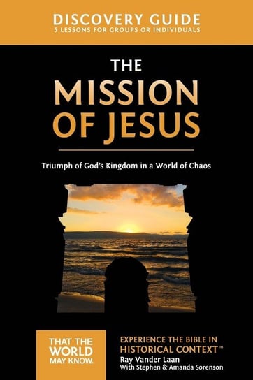 The Mission of Jesus Discovery Guide Laan Ray Vander