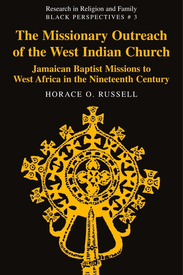 The Missionary Outreach of the West Indian Church Russell Horace O.