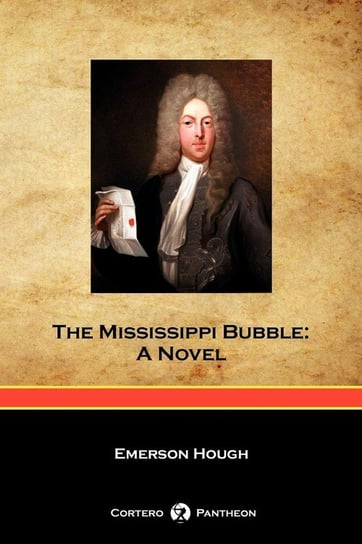 The Mississippi Bubble (Cortero Pantheon Edition) Hough Emerson