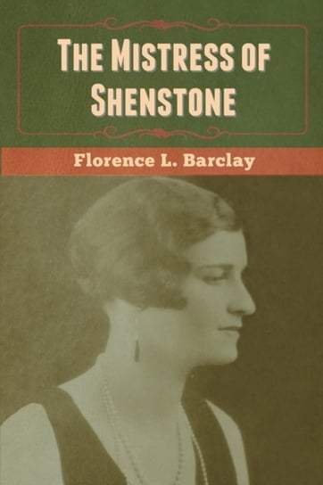 The Mistress of Shenstone Florence L. Barclay