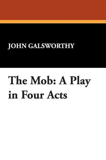 The Mob Galsworthy John Sir