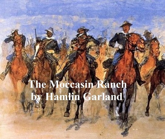 The Moccasin Ranch, A Story of Dakota Garland Hamlin