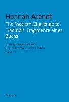 The Modern Challenge to Tradition: Fragmente eines Buchs Arendt Hannah