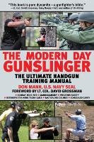 The Modern Day Gunslinger: The Ultimate Handgun Training Manual Mann Don