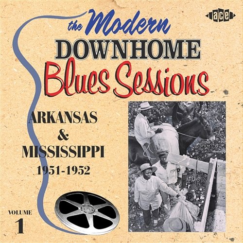 The Modern Down Home Blues Sessions: Arkansas & Mississippi Vol 1 Various