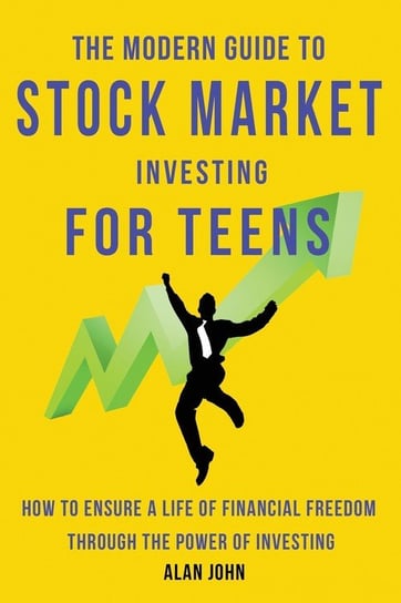 The Modern Guide to Stock Market Investing for Teens Indy Pub