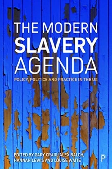 The Modern Slavery Agenda: Policy, Politics and Practice Gary Craig