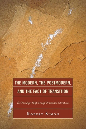 The Modern, the Postmodern, and the Fact of Transition Simon Robert