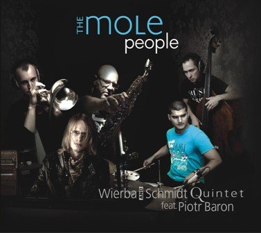 The Mole Pepole Wierba Michał, Piotr Schmidt Quintet, Baron Piotr