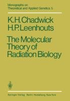 The Molecular Theory of Radiation Biology Chadwick K. H., Leenhouts H. P.