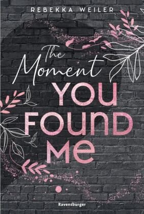The Moment You Found Me - Lost-Moments-Reihe, Band 2 (Intensive New-Adult-Romance, die unter die Haut geht) Ravensburger Verlag