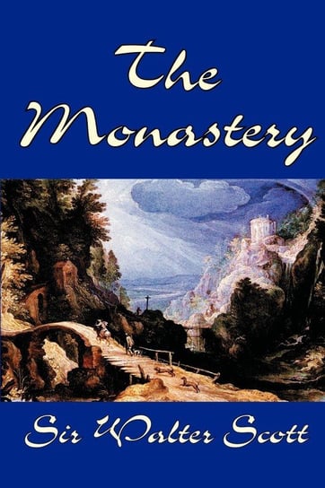 The Monastery by Sir Walter Scott, Fiction, Historical, Literary Scott Sir Walter