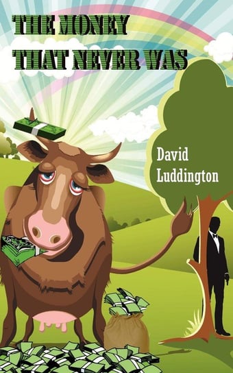 The Money That Never Was David Luddington
