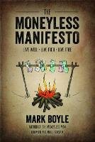 The Moneyless Manifesto Boyle Mark