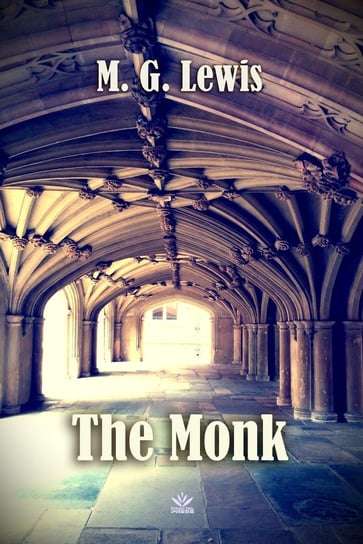 The Monk: A Romance Lewis M. G.