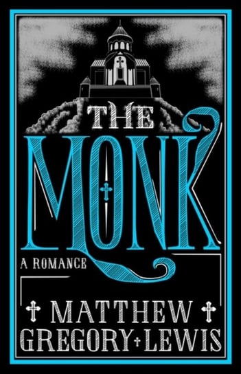 The Monk. A Romance Matthew Gregory Lewis