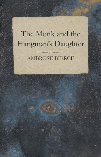 The Monk and the Hangman's Daughter Bierce Ambrose
