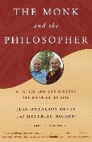 The Monk and the Philosopher: A Father and Son Discuss the Meaning of Life Revel Jean-Francois, Ricard Matthieu