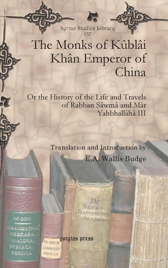 The Monks of Kublai Khan Emperor of China Budge E. A. Wallis
