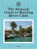 The Monocle Guide to Building Better Cities Monocle