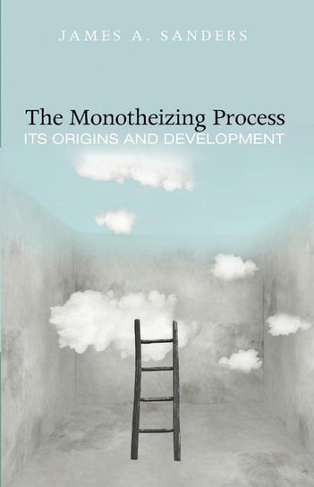 The Monotheizing Process Sanders James A.