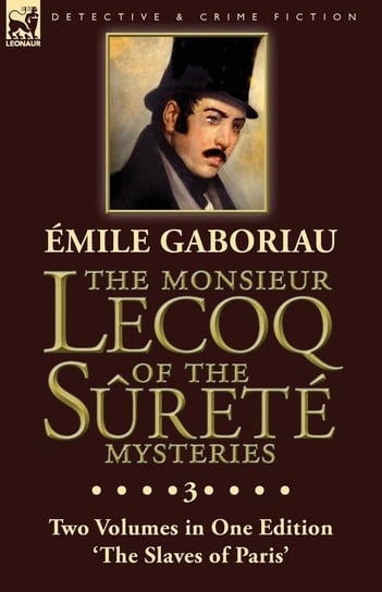 The Monsieur Lecoq of the Sûreté Mysteries Gaboriau Émile