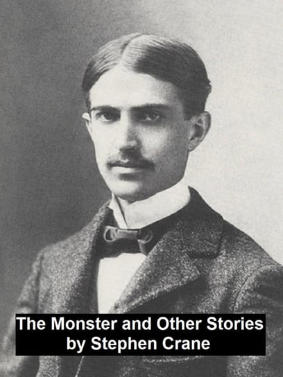 The Monster and Other Stories Crane Stephen
