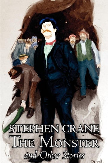 The Monster and Other Stories by Stephen Crane, Fiction, Classics Crane Stephen
