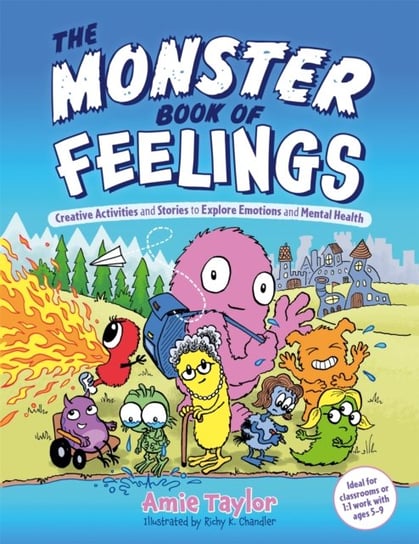 The Monster Book of Feelings Creative Activities and Stories to Explore Emotions and Mental Health Amie Taylor