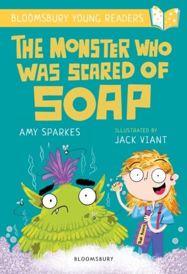 The Monster Who Was Scared of Soap: A Bloomsbury Young Reader: Gold Book Band Sparkes Amy
