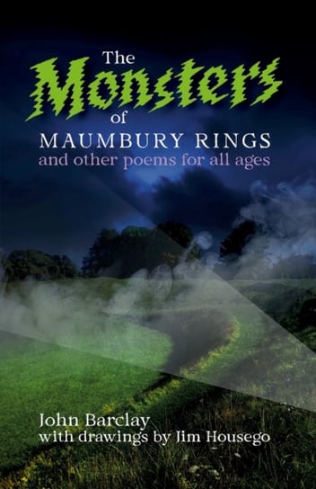 The Monsters of Maumbury Rings: and other poems for all ages John Barclay