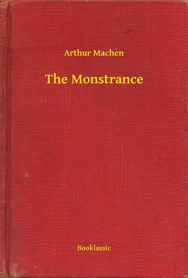 The Monstrance Arthur Machen